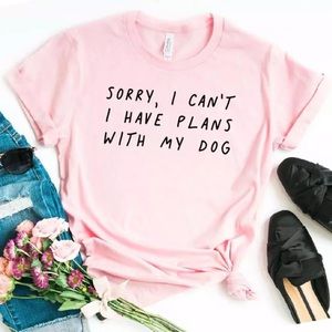 “Sorry I Have Plans With My Dog” t-shirt